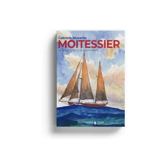 Moitessier - La lunga rotta di un uomo libero